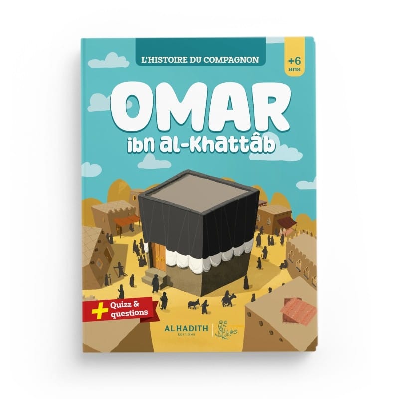 L'histoire du compagnon : Omar ibn al-khattâb - Editions Al-Hadîth - L&amp;s Al-Hadîth Livre Islam Enfant 9782875452726 Librairie Musulmane Al-imen