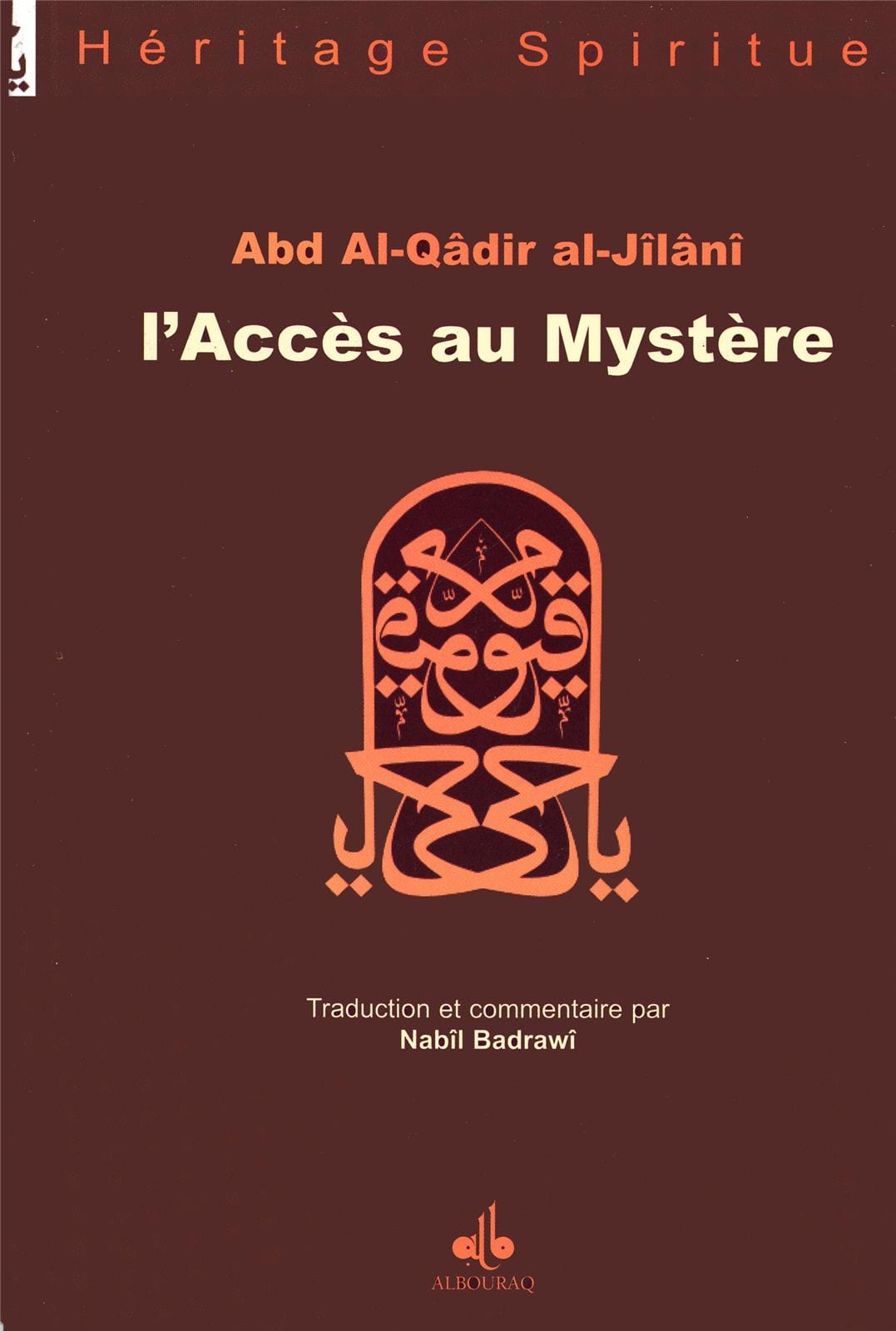 L'Accès au Mystère — Abd Al Qadir Al Jilani | Éditions Al Bouraq Al Bouraq Livre > Islam > Foi et Spiritualité 9782841614561 Librairie Musulmane Al-imen