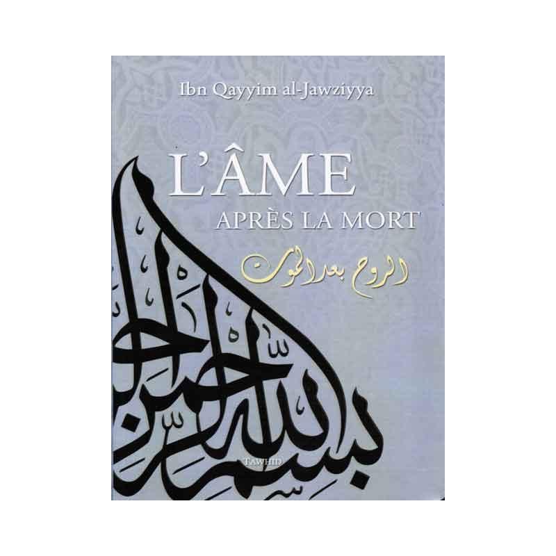 L' Âme après la mort d'apres Ibn Qayyim al-Jawziyya Tawhid Livre > Islam > Tawhid / Aqidah (Croyance) 9782848622460 Librairie Musulmane Al-imen