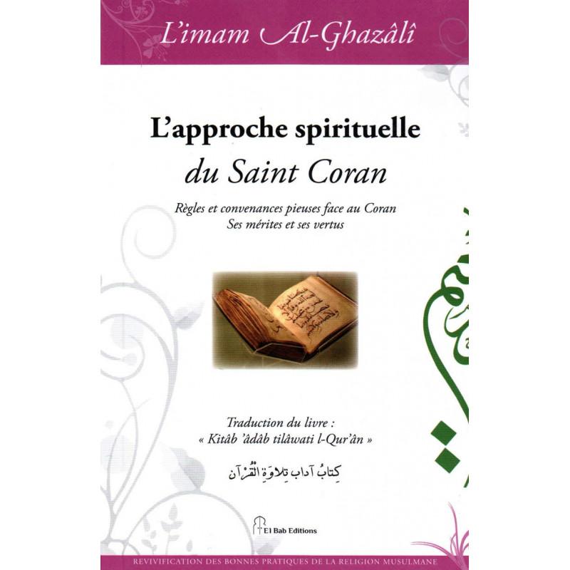 L'approche spirituelle du Saint Coran, de l'imam Al-Ghazâlî Iqra Livre > Islam > Foi et Spiritualité 9782373790191 Librairie Musulmane Al-imen
