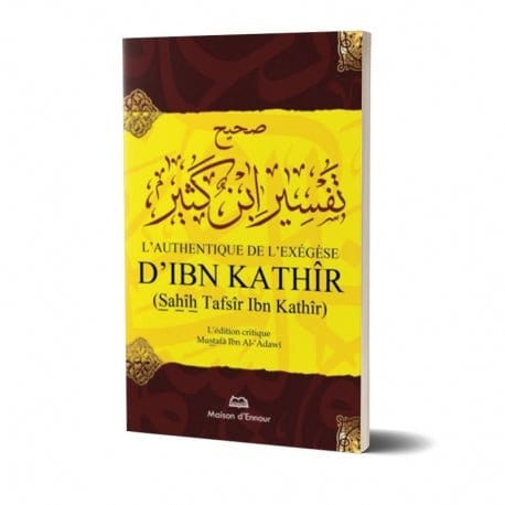L'authentique de l'exégèse d'Ibn Kathîr (Sahîh Tafsîr Ibn Kathîr) - 1 seul volume Maison d'Ennour Livre sur le Coran Tafsir 9782752400642 Librairie Musulmane Al-imen