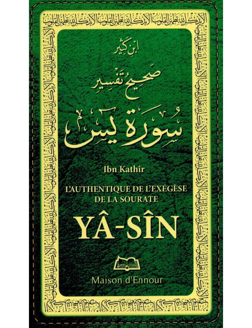 L'authentique de l’exégèse de la sourate Yâ-Sîn - Ibn Kathîr - Maison d'Ennour - Éditions Universel Universel Livre > Islam 9782911546648 Librairie Musulmane Al-imen