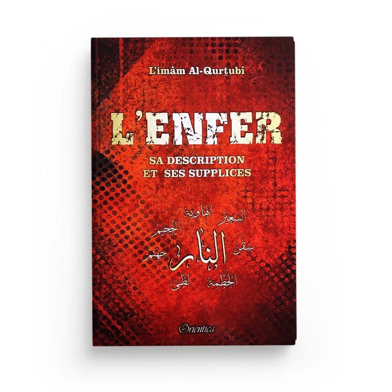 L'Enfer, sa description et ses supplices Orientica Livre > Islam > Tawhid / Aqidah (Croyance) 9782356352217 Librairie Musulmane Al-imen