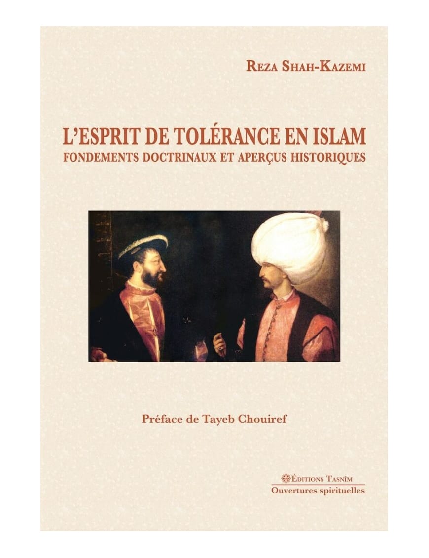 L'Esprit de tolérance en Islam - Reza Shah Kazemi - Tasnim - Éditions Tasnîm Tasnîm Livre > Islam > Foi et Spiritualité 9791091300186 Librairie Musulmane Al-imen