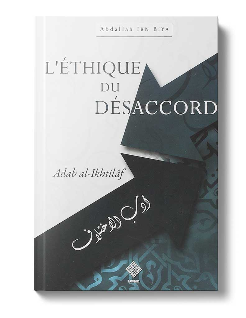 L'éthique du désaccord - Éditions Tawhid Tawhid Livre > Islam 9782848621920 Librairie Musulmane Al-imen