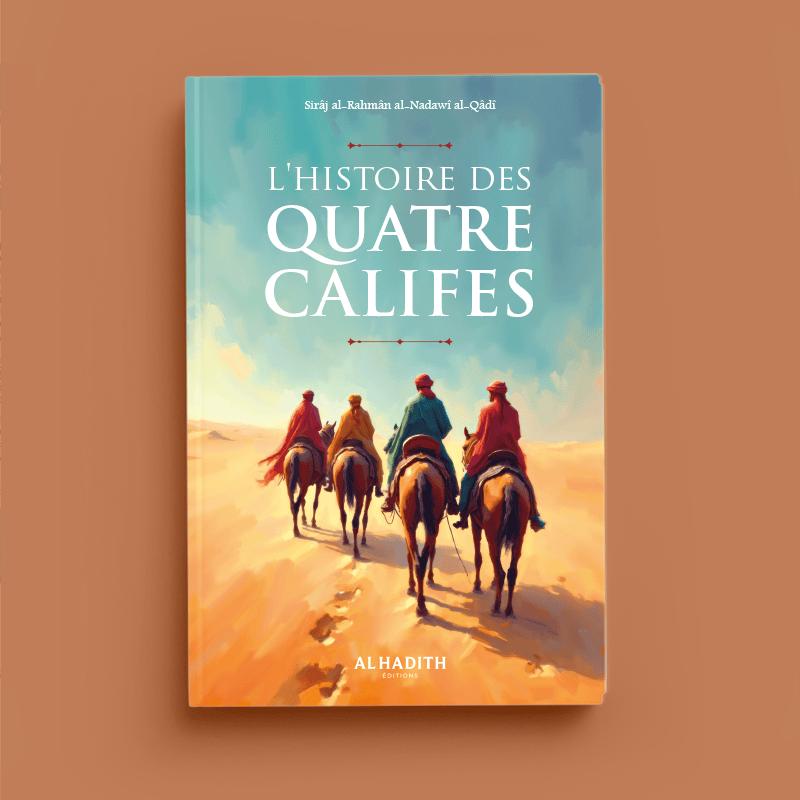 l’histoire des quatre Califes - Cheikh Sirâj al-Rahmân - Editions Al hadith - éditions Al-Hadîth Al-Hadîth Livre > Islam > Biographie 9782930395869 Librairie Musulmane Al-imen
