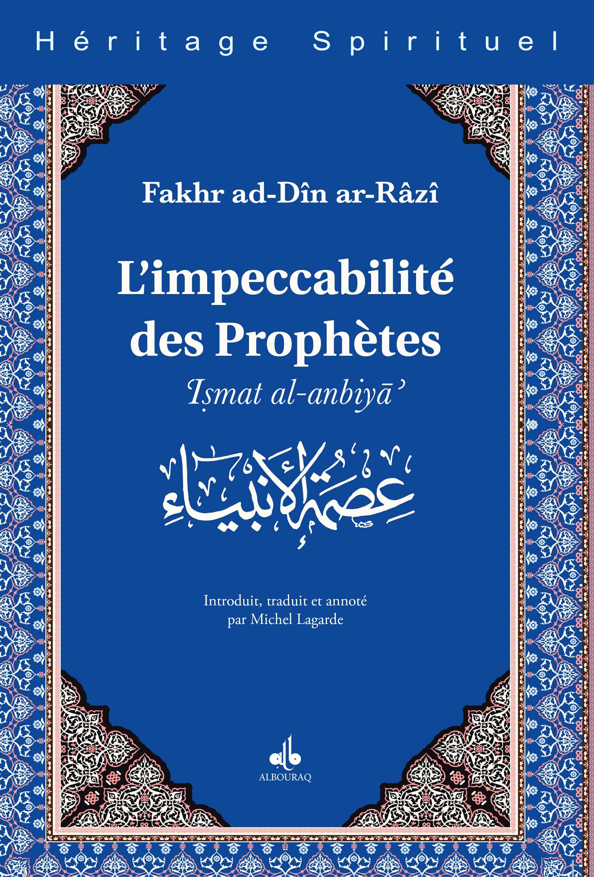 L'impeccabilité des Prophètes — Fakhr ad-Dîn ar-Râzî | Éditions Al Bouraq Al Bouraq Livre > Islam 9791022504188 Librairie Musulmane Al-imen