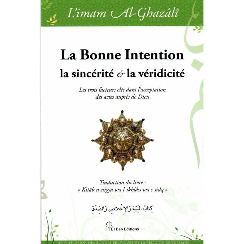 La bonne Intention, la sincérité et la véridicité, de l'imam Al - Ghazâlî Al - imen