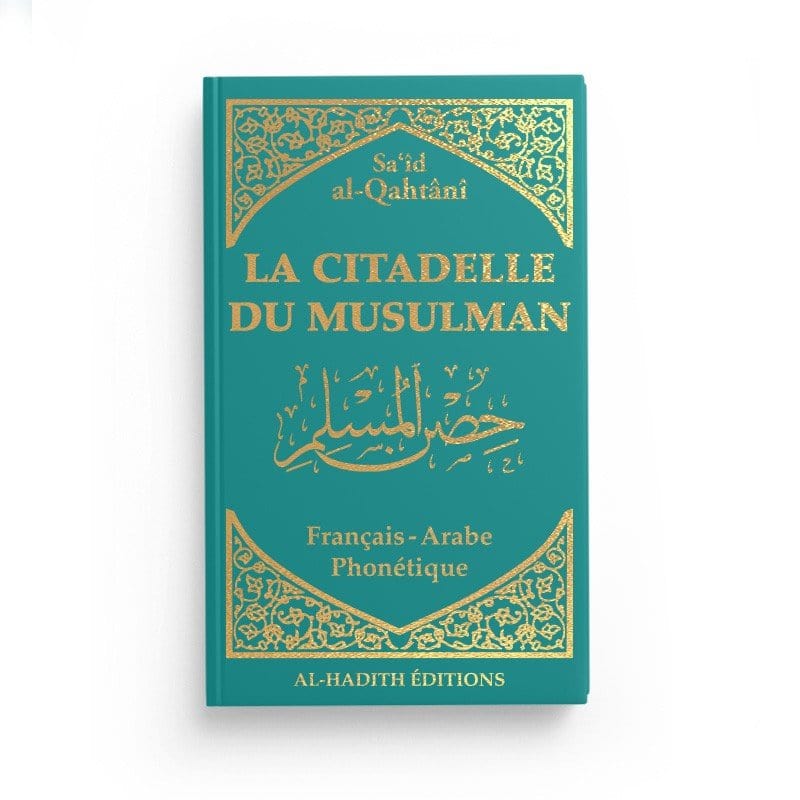 La citadelle du musulman de Sa‘îd al-Qahtânî Al-Hadîth Livre > Islam > Invocations (Dou'as) > Citadelle du Musulman Turquoise 9782875452665 Librairie Musulmane Al-imen