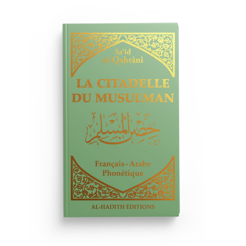 La citadelle du musulman de Sa‘îd al-Qahtânî Al-Hadîth Livre > Islam > Invocations (Dou'as) > Citadelle du Musulman Vert Clair 9782875452665 Librairie Musulmane Al-imen