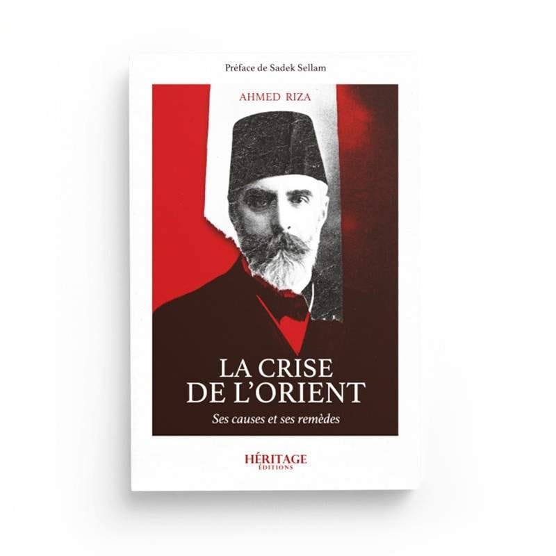 LA CRISE DE L'ORIENT - Ahmed Riza - Héritage Héritage Livres > Islam 9837 Librairie Musulmane Al-imen