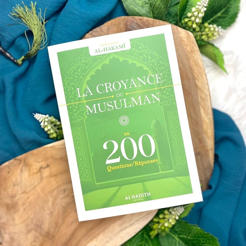 La croyance du musulman en  200 questions-réponses - Shaykh Hâfiz Al-Hakamî - Editions Al hadith - éditions Al-Hadîth Al-Hadîth Livre > Islam > Tawhid / Aqidah (Croyance) 9782875452900 Librairie Musulmane Al-imen