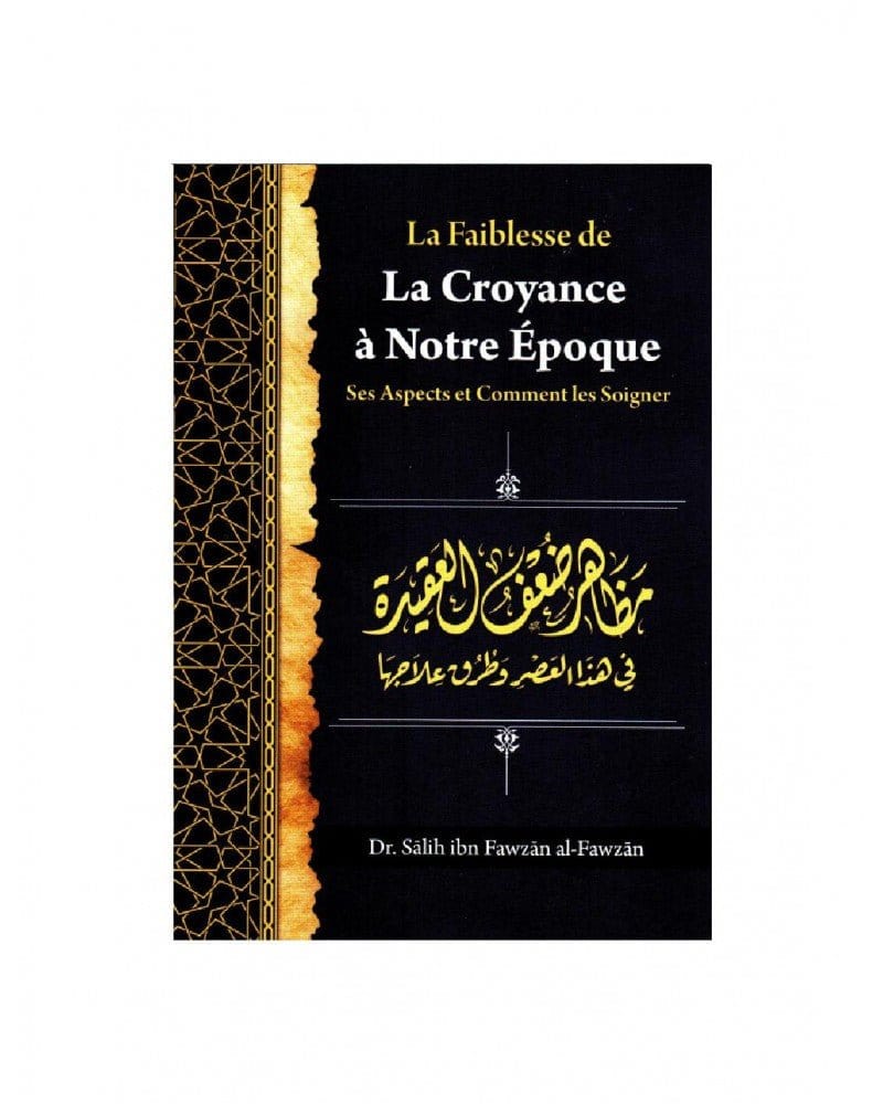 La faiblesse de la croyance à notre époque: ses aspects et comment les soigner Ibn Badis Livre > Islam > Tawhid / Aqidah (Croyance) 9791091925822 Librairie Musulmane Al-imen