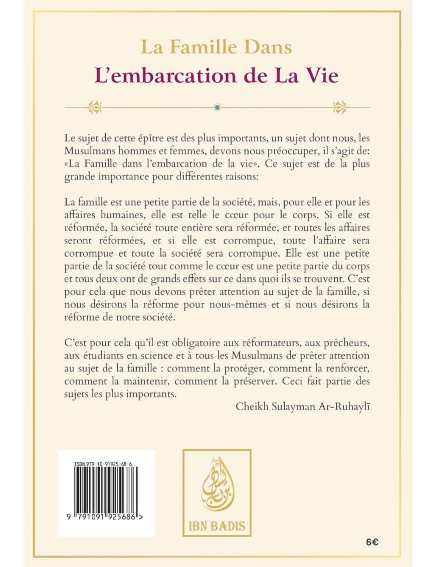 La famille dans l'embarcation de la vie - Ar-Ruhayli - Ibn Badis - Ibn Badis Éditions Ibn Badis Livre > Islam > Tawhid / Aqidah (Croyance) 9791091925686 Librairie Musulmane Al-imen