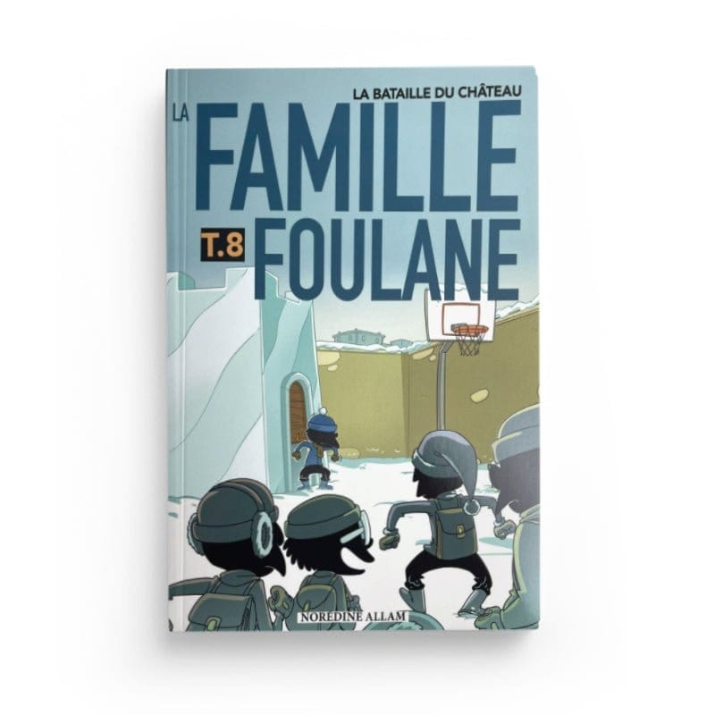 La Famille Foulane (Tome 8) : La Bataille Du Château BDouin - Muslim Show Livre Islam Enfant 9789998797918 Librairie Musulmane Al-imen