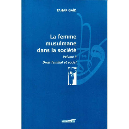 La femme musulmane dans la société Volume 2 - Droit familial et social (Tahar Gaïd) Al - imen