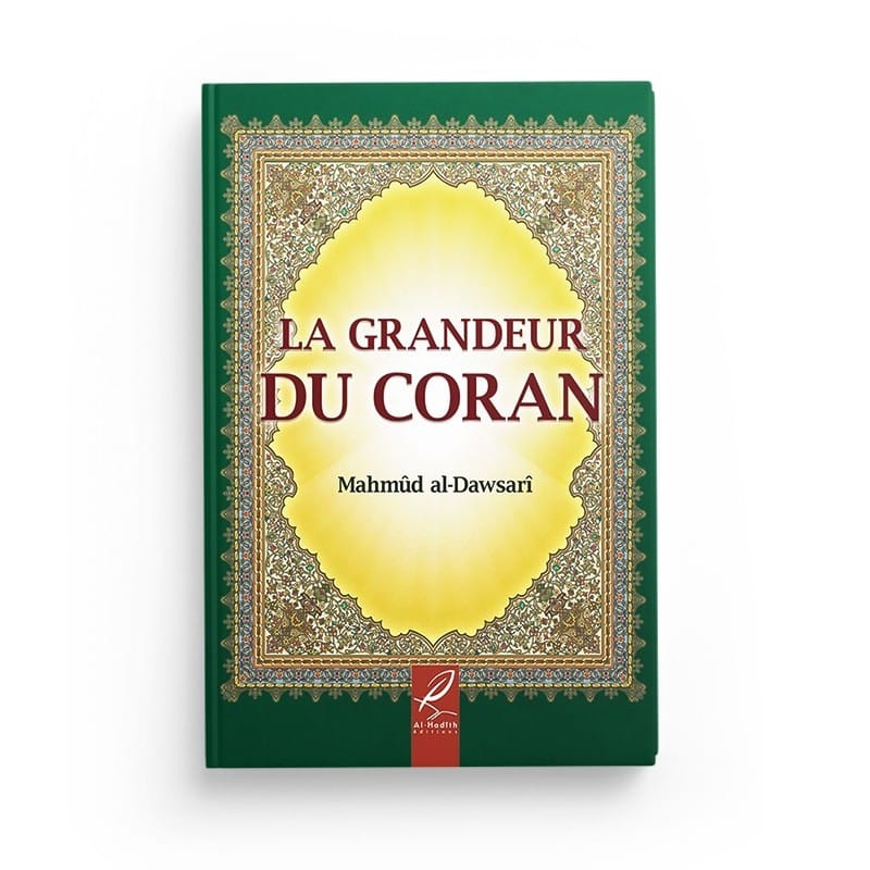 La grandeur du coran - Mahmûd al-Dawsarî - Editions Al hadith - éditions Al-Hadîth Al-Hadîth Livre > Islam > Foi et Spiritualité 9782492027185 Librairie Musulmane Al-imen