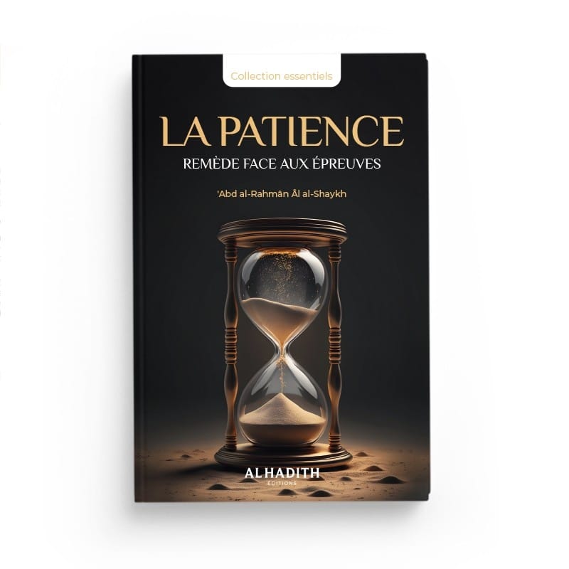 La Patience : Remède Face Aux Epreuves - 'Abd al-Rahmân Al al-Shaykh - éditions al-hadith Al-Hadîth Livre > Islam > Foi et Spiritualité 9782875453334 Librairie Musulmane Al-imen