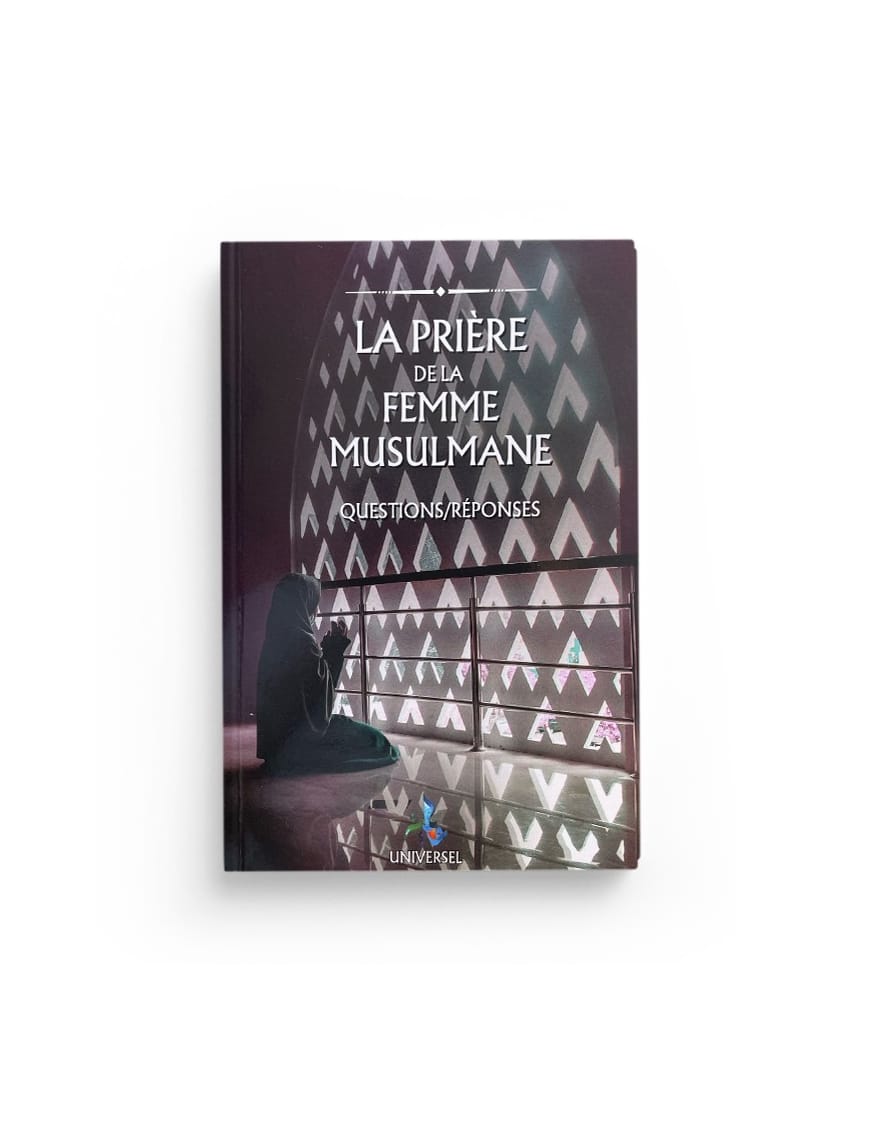 La Prière de la femme musulmane - Questions réponses - Fdal Haja - Universel - Éditions Universel Universel Livre Islam Femme 9782911546693 Librairie Musulmane Al-imen