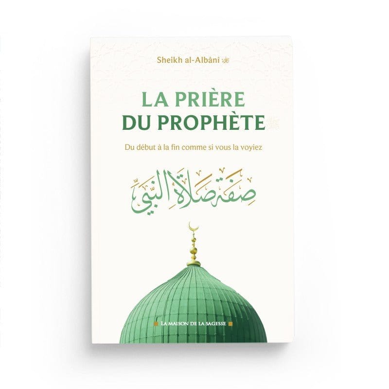 La prière du Prophète du début à la fin comme si vous la voyiez Sana Livre > Islam > Prophètes et Compagnons 9782762110142 Librairie Musulmane Al-imen