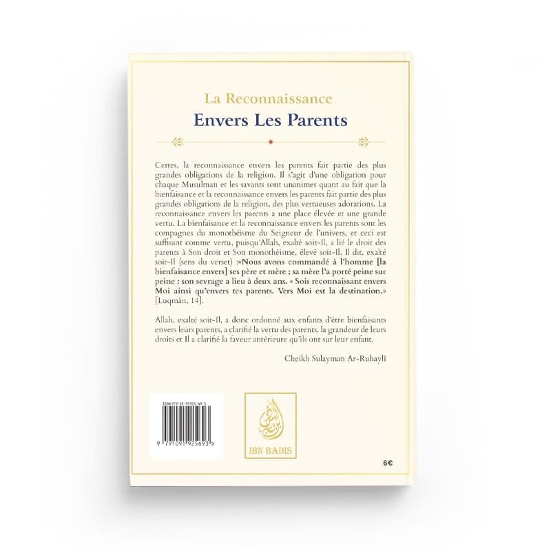 La reconnaissance envers les parents écrit par Ar-Ruhayli Ibn Badis Livre > Islam > Tawhid / Aqidah (Croyance) 9791091925693 Librairie Musulmane Al-imen