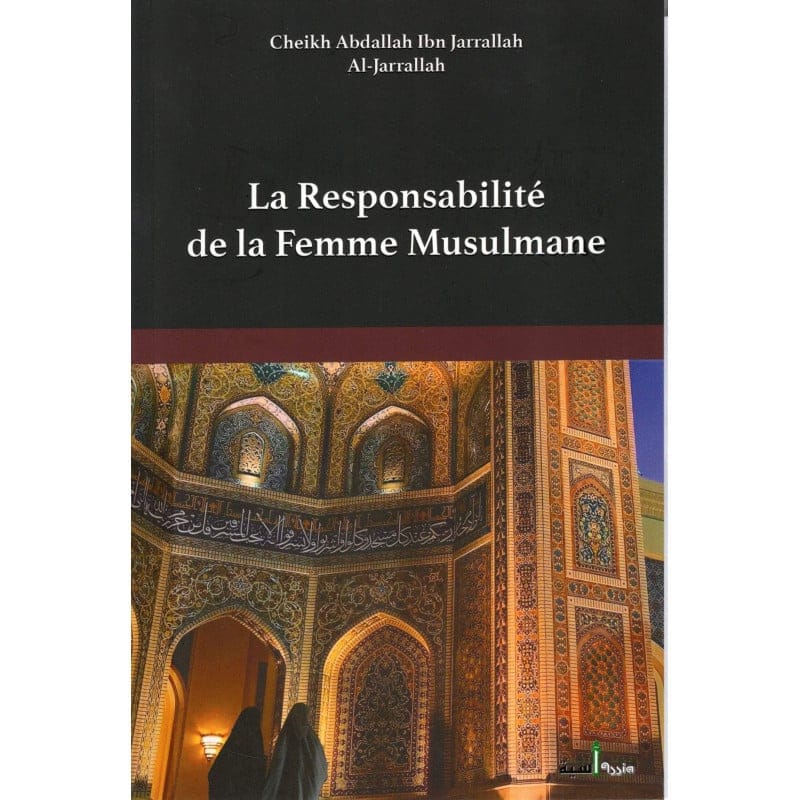 La responsabilité de la femme musulmane d après Al-Jarrallah (editions 2022) (Souple) - al jarrallah - Assia Assia Livres > Islam 9782350060262 Librairie Musulmane Al-imen