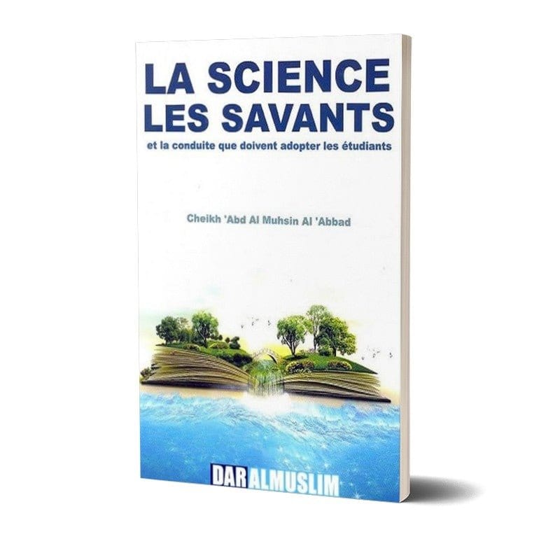 La science, les savants et la conduite que doivent adopter les étudiants Dar Al-Muslim Livre > Islam > Essai 9782917113547 Librairie Musulmane Al-imen