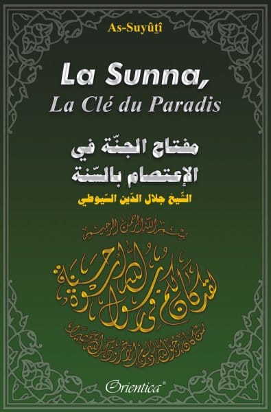 La Sunna, La Clé du Paradis — as-Suyûtî | Orientica | Livre Islam Orientica Livre > Islam > Tawhid / Aqidah (Croyance) 9782356350145 Librairie Musulmane Al-imen