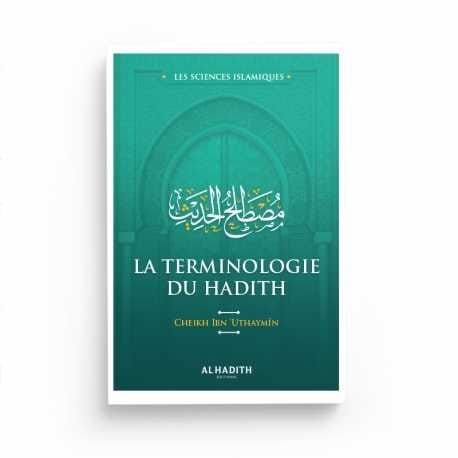 La terminologie du hadith - Cheikh al-‘Uthaymîn (collection sicences islamique) éditions Al-Hadîth Al-Hadîth Livre Islam Hadith (Traditions Prophétiques) 9782875450401 Librairie Musulmane Al-imen