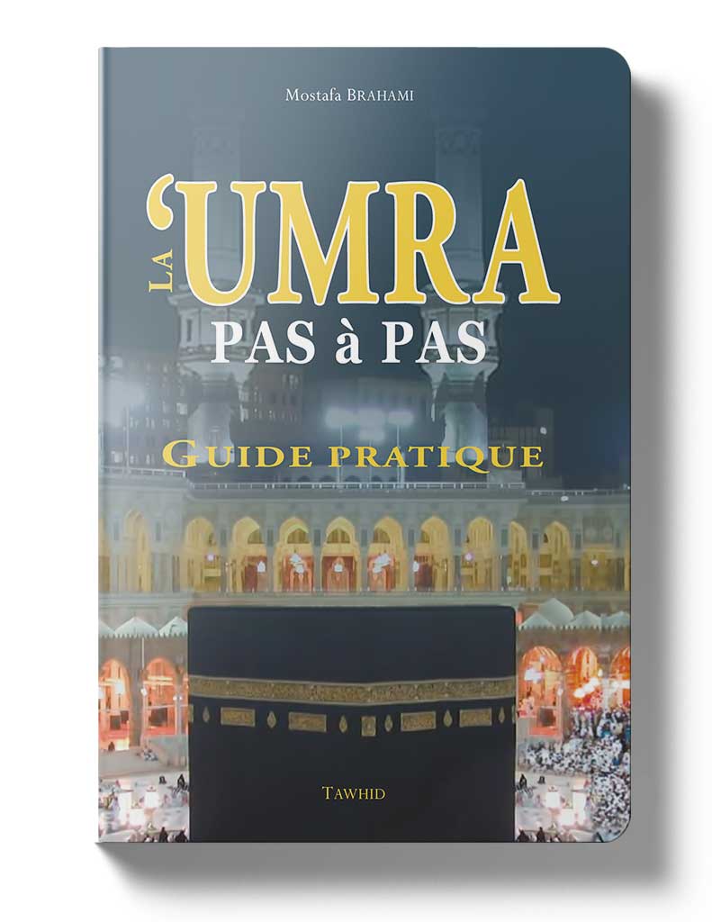 La 'Umra pas à pas - Éditions Tawhid Tawhid Livre Islam Hajj et Omra/Umra (Pèlerinage) 9782848621586 Librairie Musulmane Al-imen