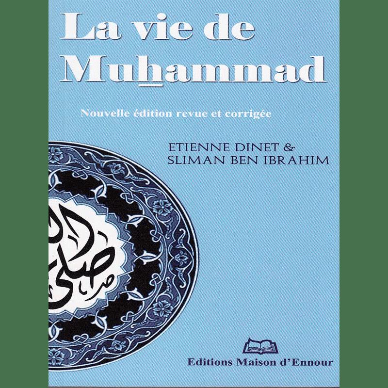 La Vie de Muhammad — Etienne Dinet & Sliman Ben Ibrahim | Éditions Maison d'Ennour Maison d'Ennour Livre > Islam > Biographie 9782910891350 Librairie Musulmane Al-imen