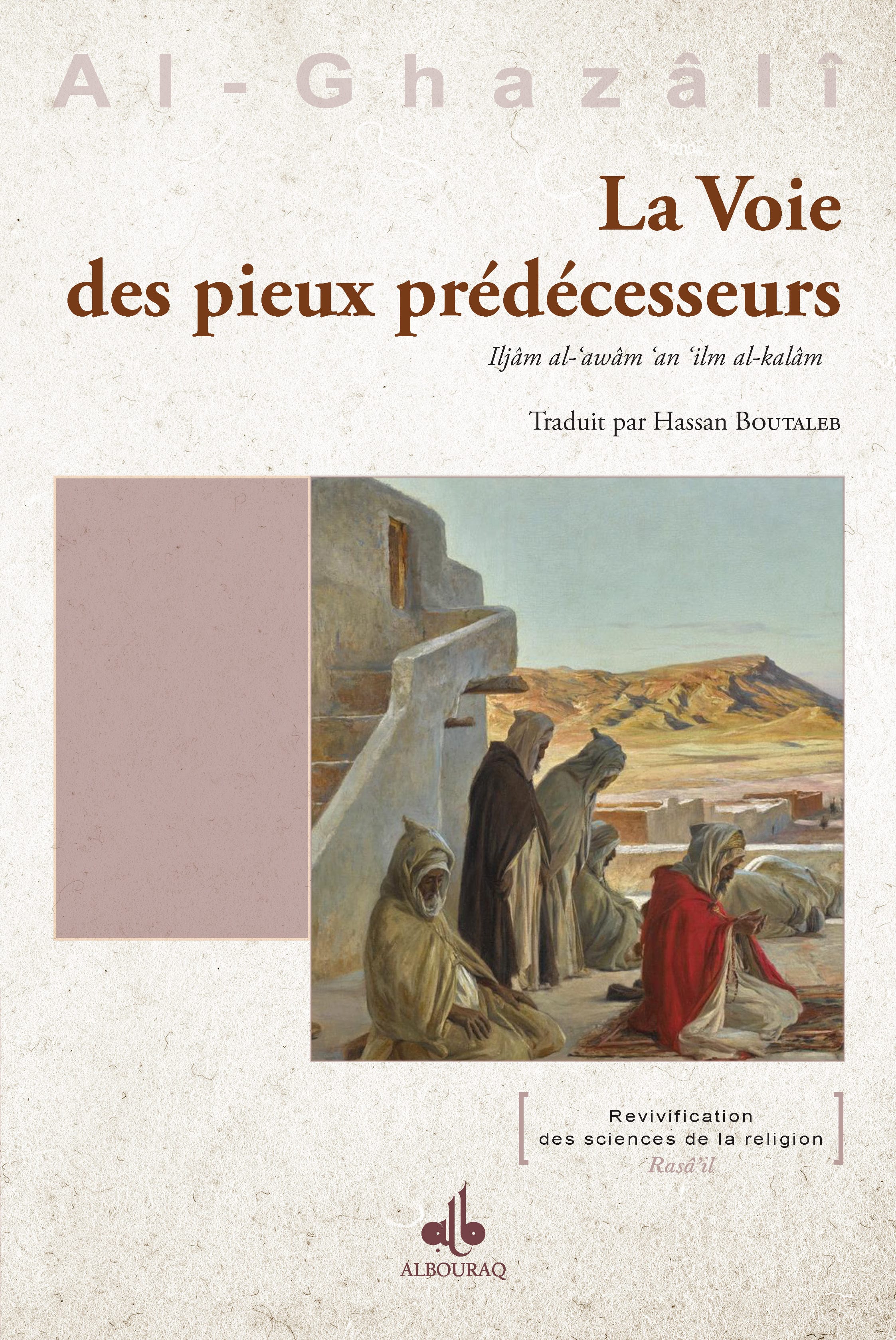 La Voie des Pieux Prédécesseurs — Abu Hamid Al Ghazali | Al Bouraq Al Bouraq Livre > Islam 9791022511643 Librairie Musulmane Al-imen