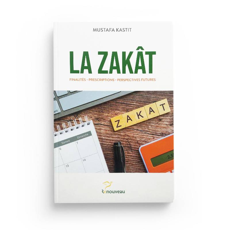 La Zakât finalités - prescriptions - perspectives futures - Mustafa Kastit Al - imen