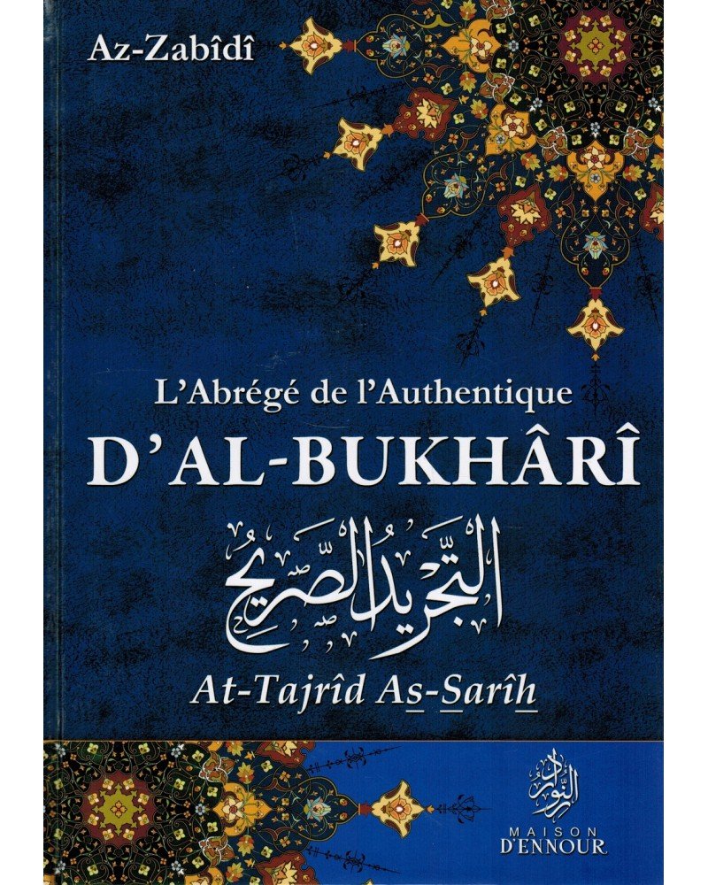 L’abrégé de l’Authentique d’Al - Bukhârî - At - Tajrîd As - Sarîh - Livres par édition par Maison d'Ennour disponible chez Al - imen