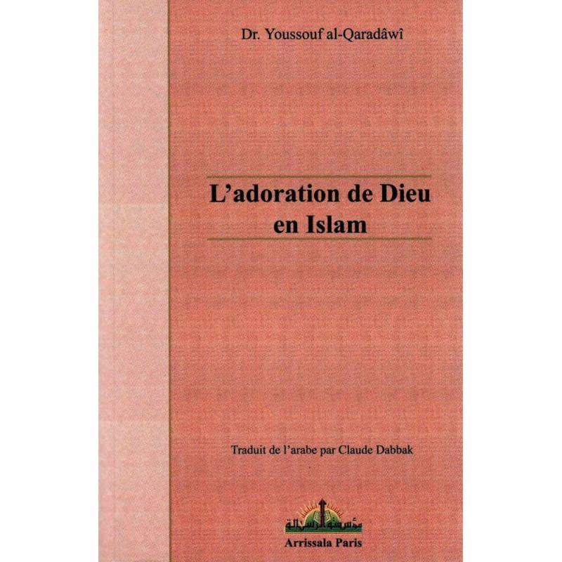 L'adoration de Dieu en Islam, de Dr. Yusuf Al - Qaradawi Al - imen