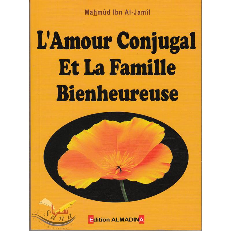 L'amour conjugal et la famille bienheureuse - Livres par édition par Al - Madina disponible chez Al - imen