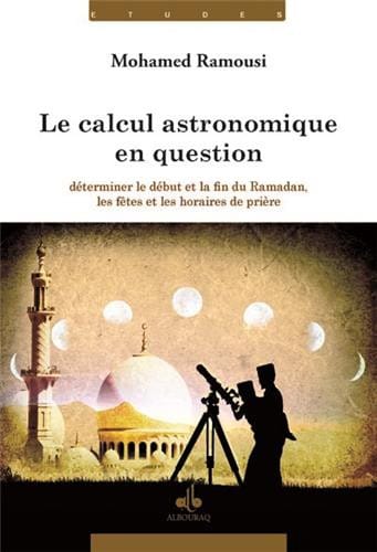 Le calcul astronomique en question — Mohamed Ramoussi | Éditions Al Bouraq Al Bouraq Livre > Islam > Essai 9791022500562 Librairie Musulmane Al-imen