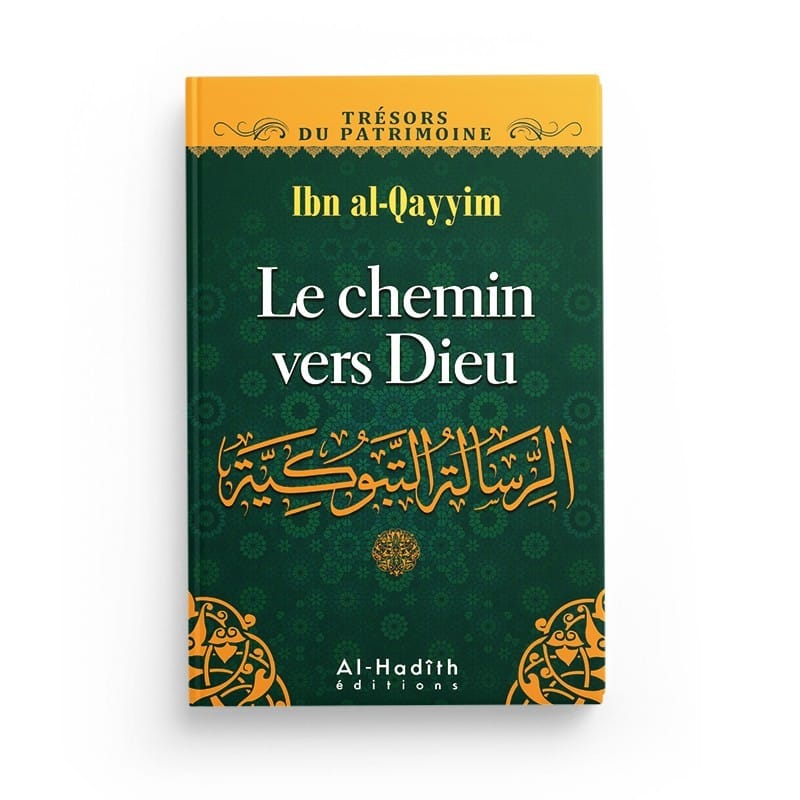 Le chemin vers Dieu - Ibn Qayyim al-Jawziyya (collection trésors du patrimoine) éditions Al-Hadîth Al-Hadîth Livre > Islam > Tawhid / Aqidah (Croyance) 9782875450302 Librairie Musulmane Al-imen
