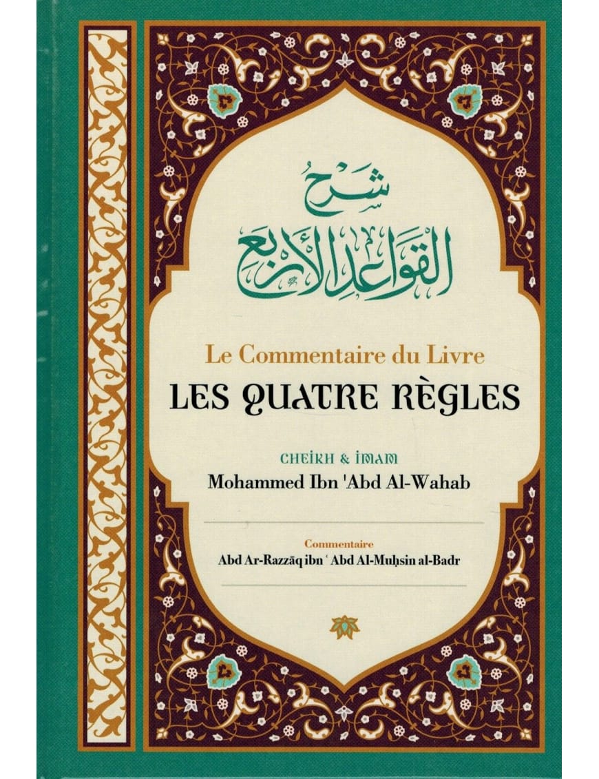 Le commentaire du livre Les quatre règles de Mohammed Ibn 'Abd Al-Wahab - Ibn Badis Ibn Badis Livre > Islam > Tawhid / Aqidah (Croyance) 9782356353801 Librairie Musulmane Al-imen