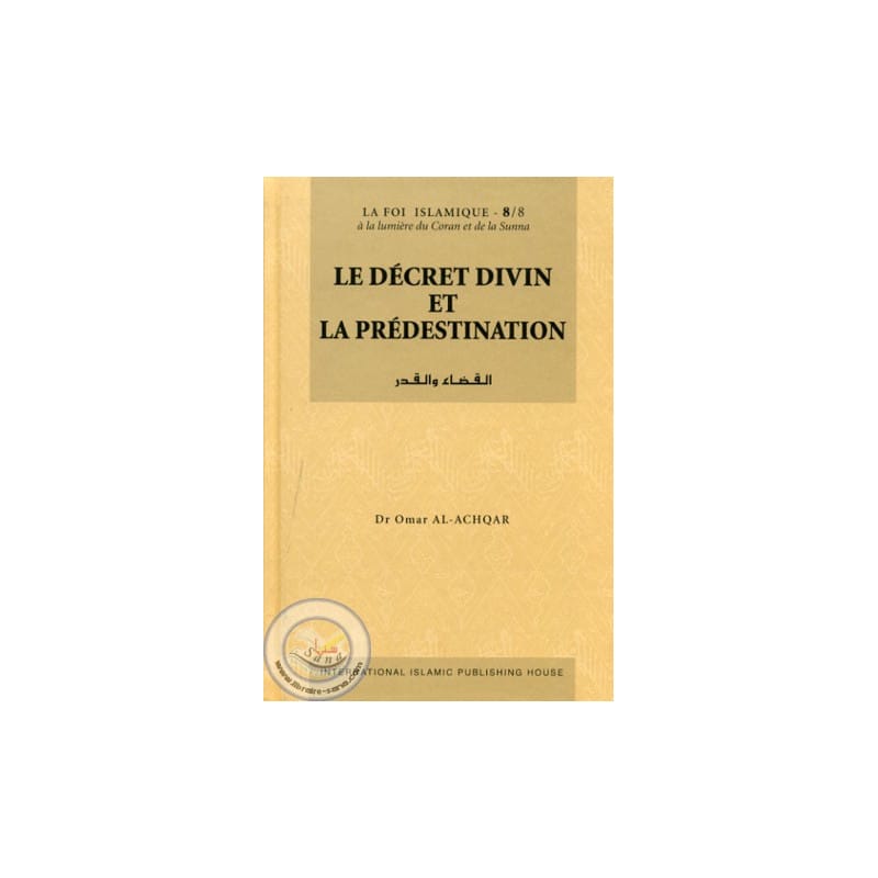 Le Décret Divin et la Prédestination - al Achqar - IIPH - IIPH IIPH Livre > Islam 9789960974859 Librairie Musulmane Al-imen