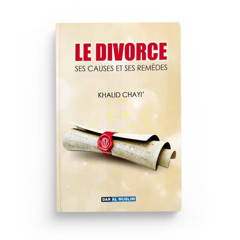 Le divorce, ses causes et ses remèdes - Khalid Chayi' (Souple) - Dar Al Muslim Dar Al-Muslim Livres > Islam > Hadith 9782356354266 Librairie Musulmane Al-imen