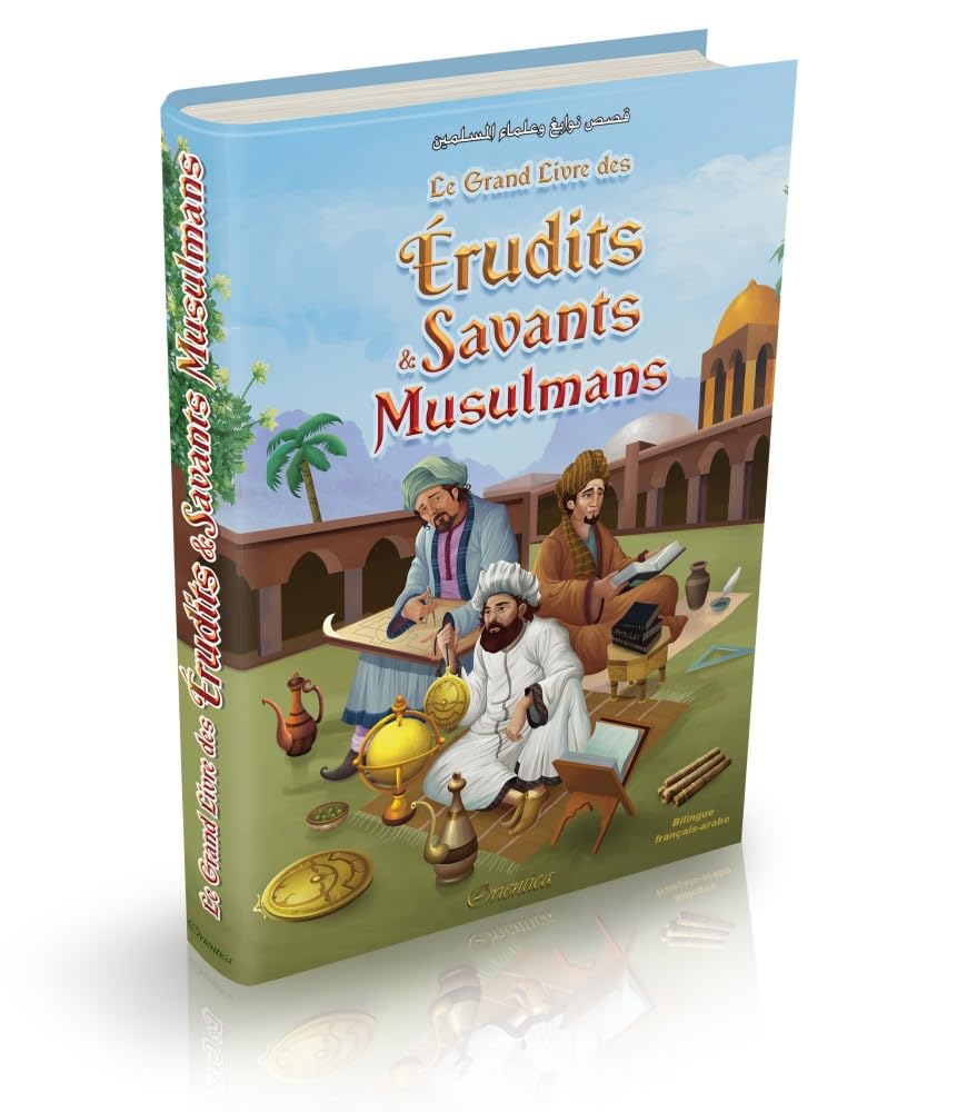 Le Grand Livre des Érudits et Savants Musulmans (Bilingue français-arabe) - قصص نوابغ وعلماء المسلمين - Éditions Orientica Orientica Livre Islam Enfant 9782356351807 Librairie Musulmane Al-imen