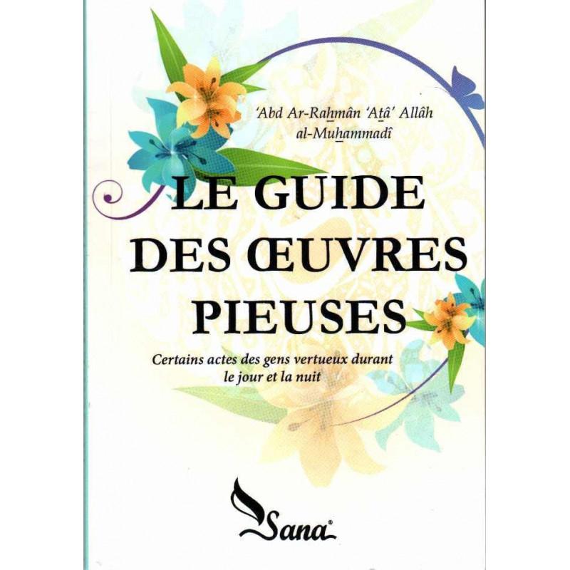 Le guide des œuvres pieuses, de 'Abd Ar-Rahmân 'Atâ Allâh al-Muhammadî (Version Poche) - Sabil Sabil Livre > Islam > Foi et Spiritualité 9782917034125 Librairie Musulmane Al-imen