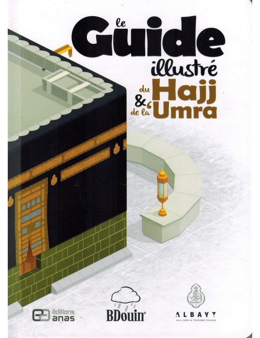 Le guide illustré du Hajj et de la 'Umra - BDouin (Editions Anas) - BDouin BDouin Livre Islam Enfant 9789998797802 Librairie Musulmane Al-imen