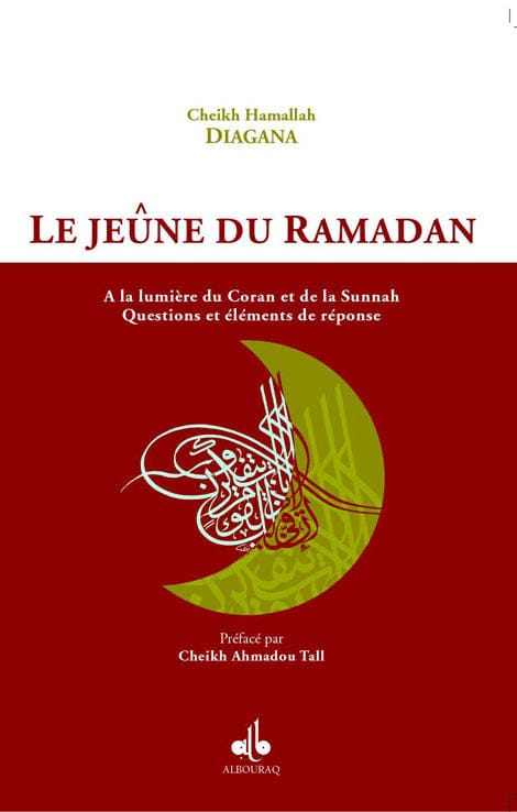 Le Jeûne du Ramadan — Ahmad Hamâhullah Diagana | Éditions Al Bouraq Al Bouraq Livre > Islam > Ramadan 9782841612215 Librairie Musulmane Al-imen