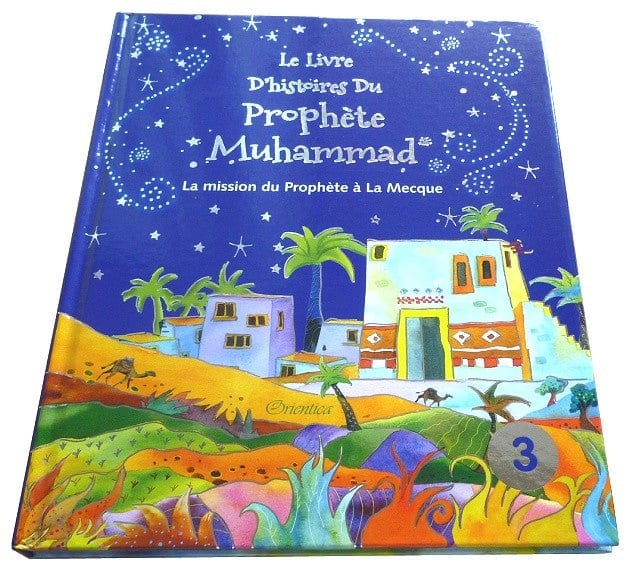 Le Livre d'Histoires du Prophète Muhammad — Volume 3 : La Mission à La Mecque | Orientica | Livre Islam Illustré Enfants Orientica Livre Islam Enfant 9788178989938 Librairie Musulmane Al-imen