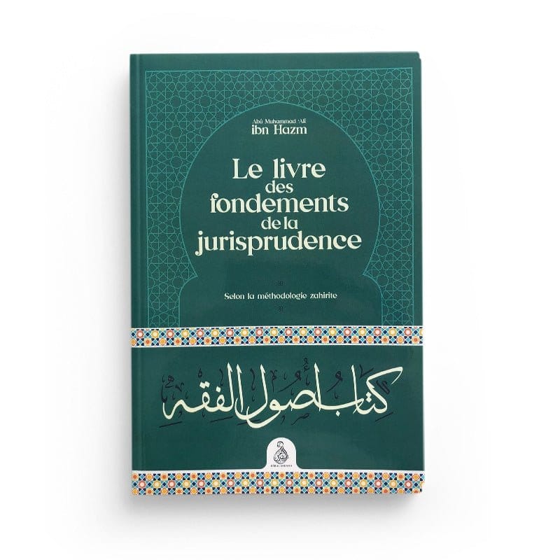 Le livre des fondements de la jurisprudence écrit par Ibn Hazm Dâr al-Andalus Livre > Islam > Fiqh (Droit et Jurisprudence) 9782491948177 Librairie Musulmane Al-imen