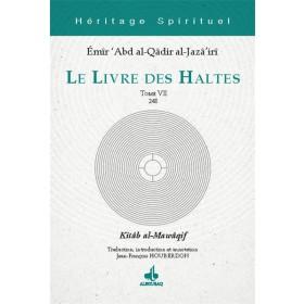 Le Livre des Haltes - Tome VII Émir ‘Abd al - Qâdir Al - Jazâ’irî disponible chez Al - imen