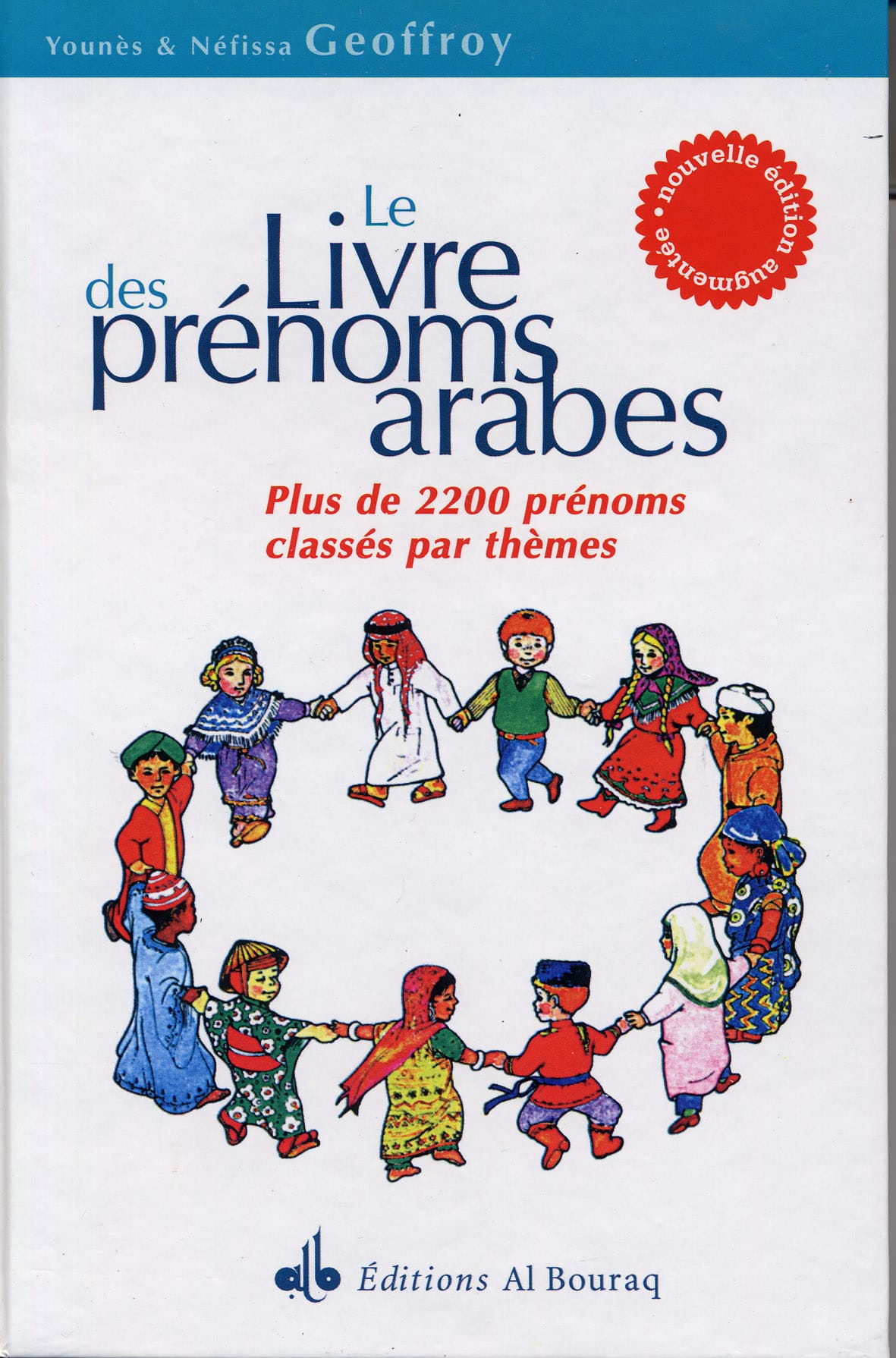 Le Livre des Prénoms Arabes — Nefissa Geoffroy | Éditions Al Bouraq Al Bouraq Livre > Islam > Foi et Spiritualité 9782841611126 Librairie Musulmane Al-imen