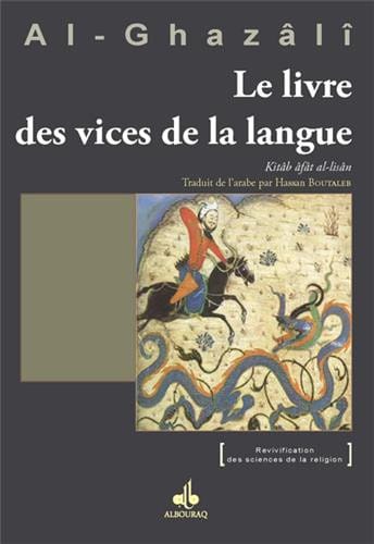 Le Livre des Vices de la Langue — Abu Hamid Al Ghazali | Al Bouraq Al Bouraq Livre > Islam > Foi et Spiritualité 9782841619481 Librairie Musulmane Al-imen